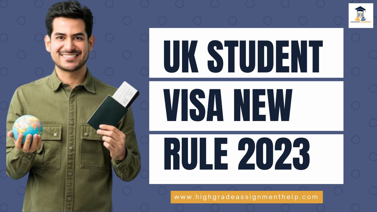 The UK Student Visa New Rules 2023 Highgrade Assignment