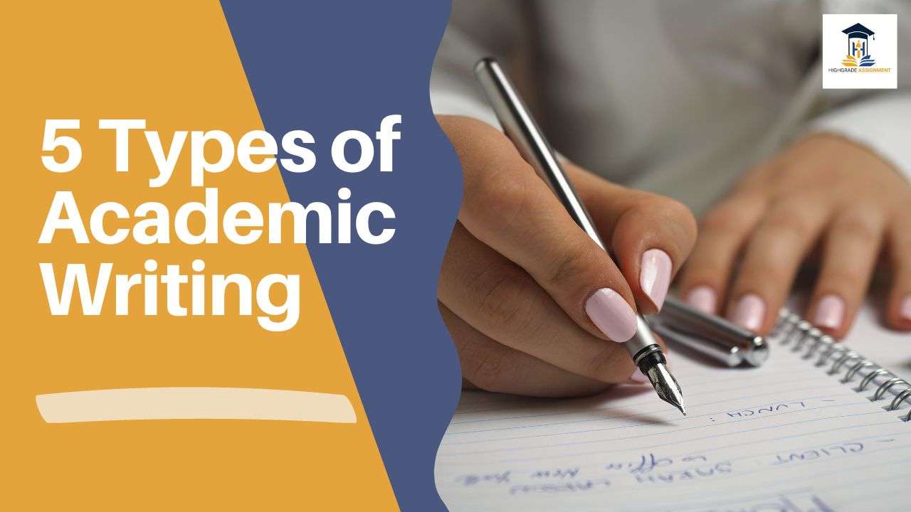 5 Types of Academic Writing | Highgrade Assignment Help
