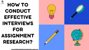 How to Conduct Effective Interviews for Assignment Research