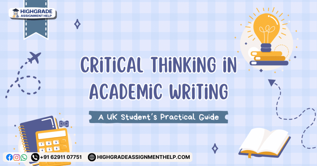Critical thinking in academic writing illustrated with icons of books, lightbulb, calculator, and study elements for a UK student’s practical guide by Highgrade Assignment Help.