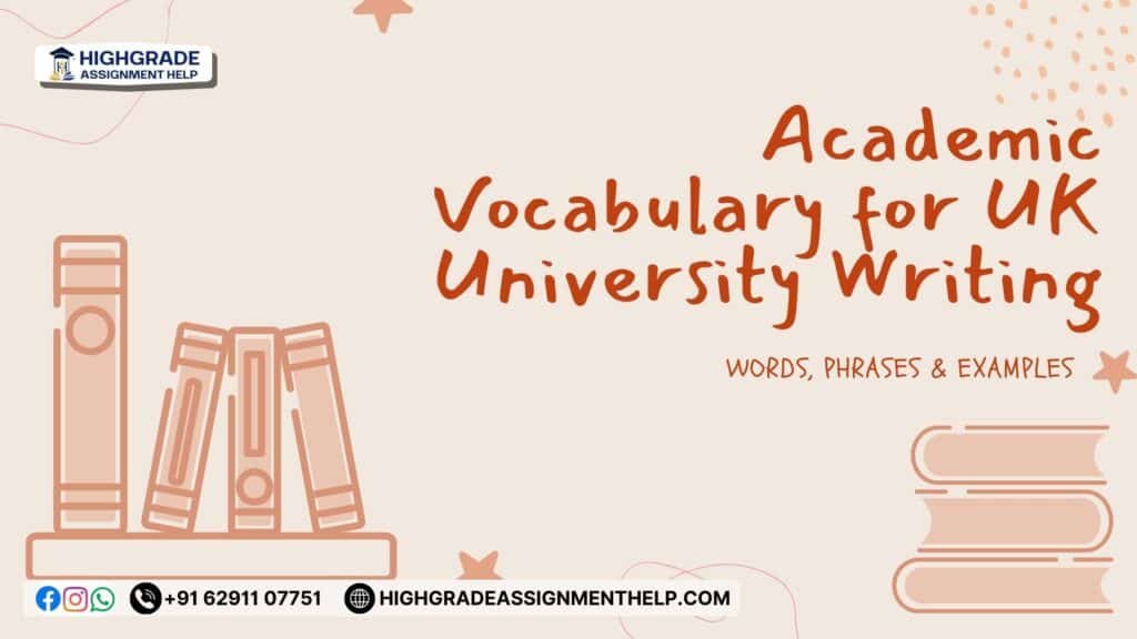 Academic vocabulary guide for UK university writing featuring words, phrases, and examples by Highgrade Assignment Help