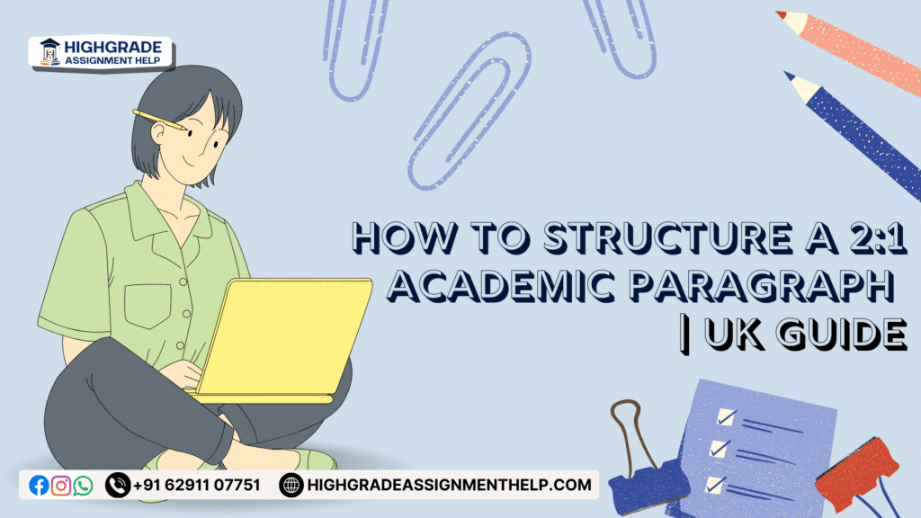 Illustration showing a student working on a laptop with the text “How to Structure a 2:1 Academic Paragraph | UK Guide” by Highgrade Assignment Help, explaining academic paragraph structure for UK university students.