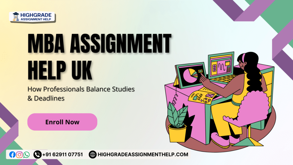 MBA assignment help UK banner by Highgrade Assignment Help showing a working professional balancing MBA coursework, management assignments, and deadlines using expert academic support.