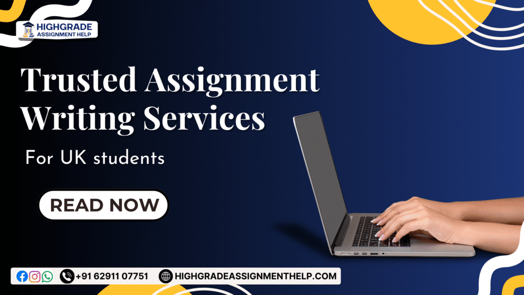 Trusted assignment writing services for UK students by Highgrade Assignment Help, featuring a professional blog banner with a student typing on a laptop, clear call-to-action button, and academic-themed design promoting reliable academic help and plagiarism-free assignments.