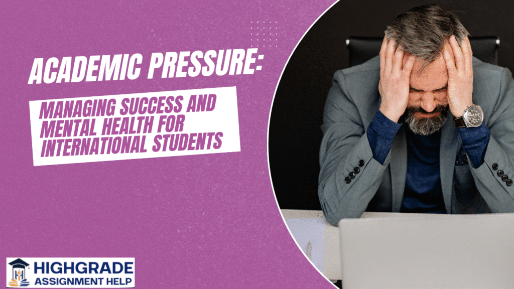 Academic Pressure: Managing Success and Mental Health for International Students