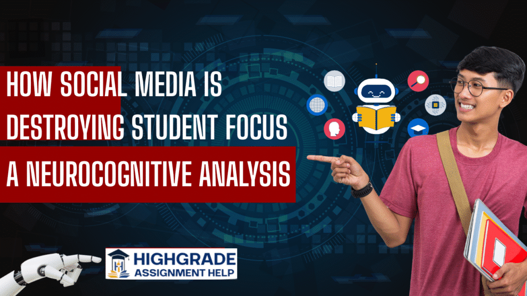 How Social Media Is Destroying Student Focus: A Neurocognitive Analysis