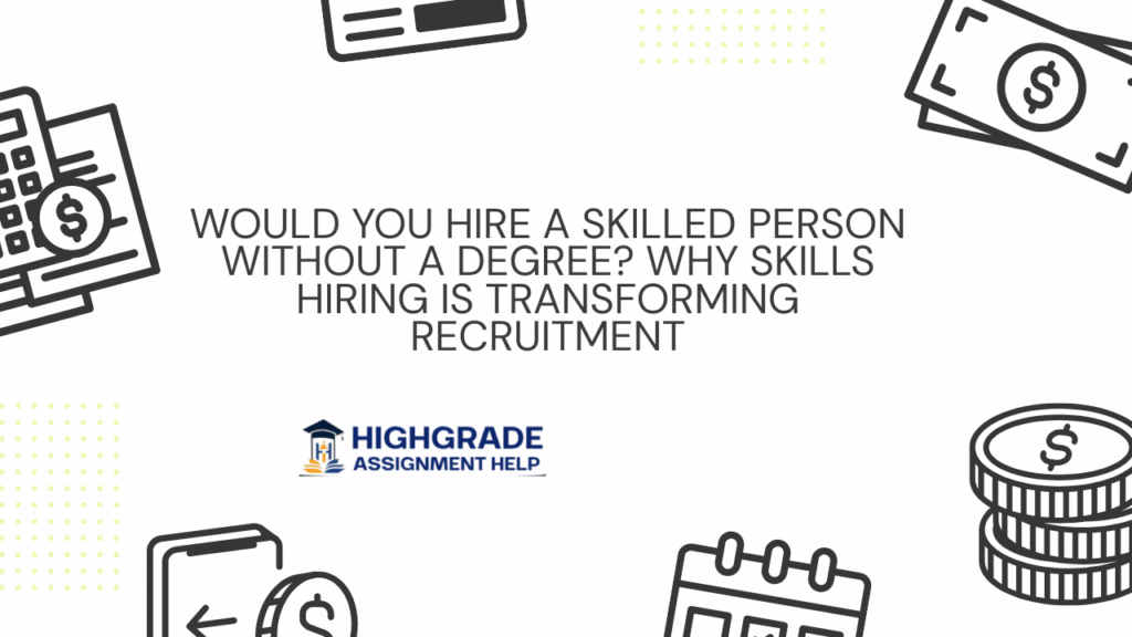 Would You Hire a Skilled Person Without a Degree? Why Skills Hiring is Transforming Recruitment