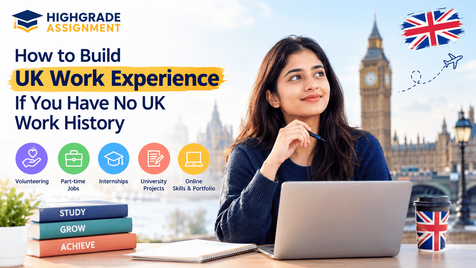 How to build UK work experience with no UK work history, featuring an Indian student with a laptop in London and five ways to gain experience: volunteering, part-time jobs, internships, university projects, and online skills development.